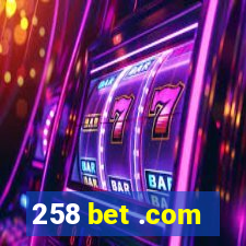 258 bet .com